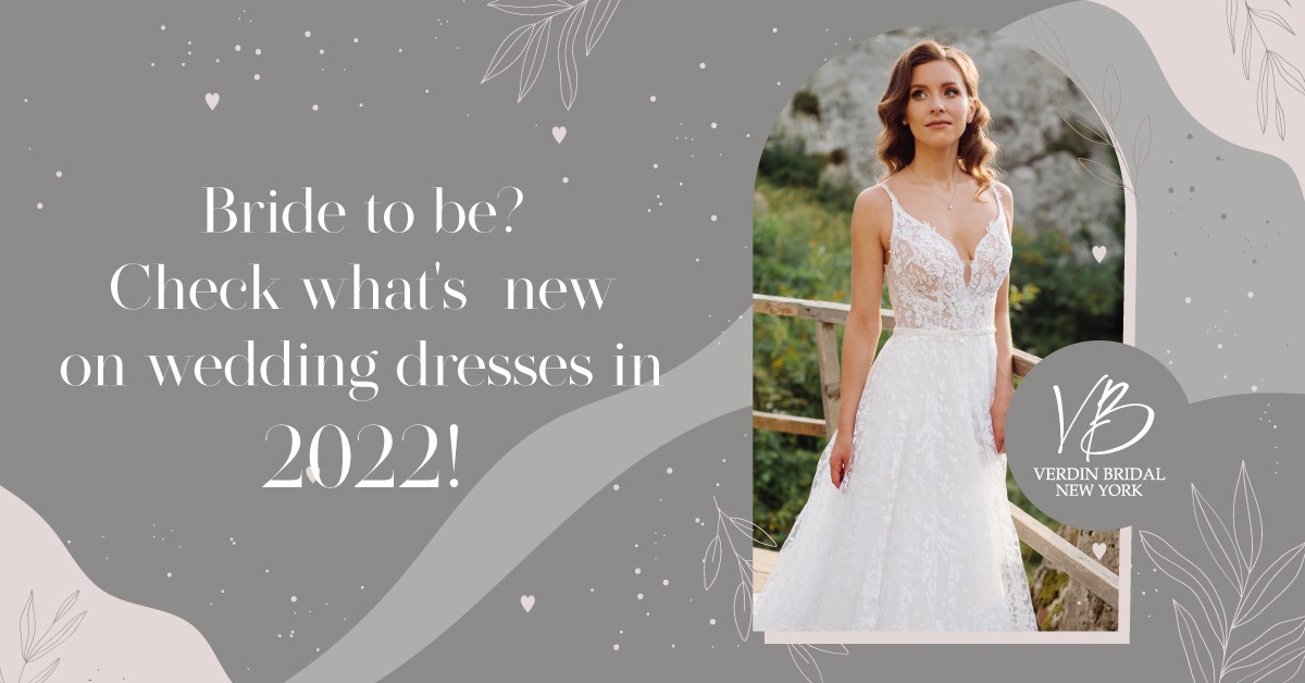 Bride-to-be? Check what’s new on wedding dresses in 2022!
