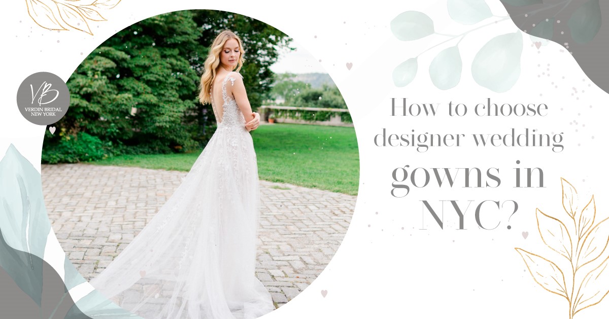 How to choose designer wedding gowns NYC